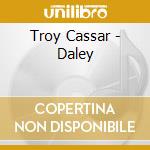 Troy Cassar - Daley cd