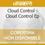 Cloud Control - Cloud Control Ep cd