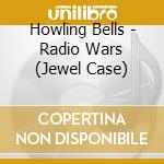 Howling Bells - Radio Wars (Jewel Case) cd