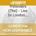Pretenders (The) - Live In London (Cd+Dvd) cd