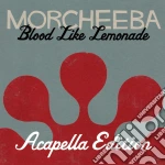Morcheeba - Blood Like Lemonade (Acapella Edition) cd