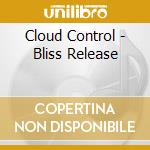 Cloud Control - Bliss Release cd