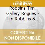 Robbins Tim, Gallery Rogues - Tim Robbins & Rogues Gallery cd