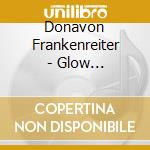Donavon Frankenreiter - Glow (Digipack) cd