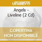 Angels - Liveline (2 Cd) cd