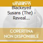 Blackeyed Susans (The) - Reveal Yourself 1989-2009 (2 Cd)  cd musicale di Blackeyed Susans