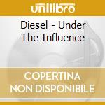 Diesel - Under The Influence cd
