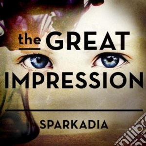 Sparkadia - The Great Impression cd musicale di Sparkadia