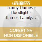 Jimmy Barnes - Floodlight - Barnes Family Songs For Flood Relief cd