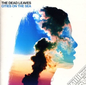 Dead Leaves - Cities On The Sea cd musicale di Dead Leaves