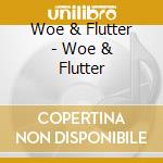 Woe & Flutter - Woe & Flutter cd