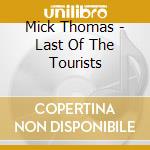 Mick Thomas - Last Of The Tourists cd