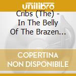 Cribs (The) - In The Belly Of The Brazen Bull cd
