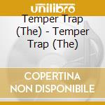 Temper Trap (The) - Temper Trap (The) cd