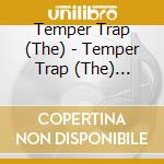 Temper Trap (The) - Temper Trap (The) (Deluxe Edition) cd musicale di Temper Trap (The)