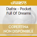 Diafrix - Pocket Full Of Dreams cd