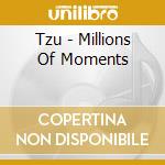 Tzu - Millions Of Moments cd