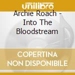 Archie Roach - Into The Bloodstream cd musicale di Archie Roach