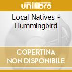 Local Natives - Hummingbird cd