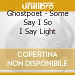 Ghostpoet - Some Say I So I Say Light cd musicale di Ghostpoet