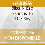Bliss N Eso - Circus In The Sky cd