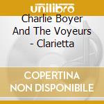 Charlie Boyer And The Voyeurs - Clarietta