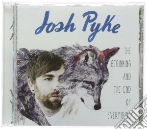 Josh Pyke - Beginning And The End Of Every cd musicale di Josh Pyke