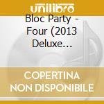 Bloc Party - Four (2013 Deluxe Edition) (2 Cd) cd musicale di Bloc Party
