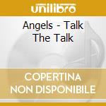Angels - Talk The Talk cd