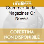Grammer Andy - Magazines Or Novels cd musicale di Grammer Andy