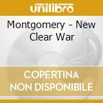Montgomery - New Clear War cd