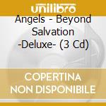 Angels - Beyond Salvation -Deluxe- (3 Cd) cd