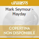 Mark Seymour - Mayday cd