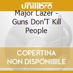 Major Lazer - Guns Don'T Kill People cd