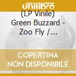 (LP Vinile) Green Buzzard - Zoo Fly / Slow It Down Now vinile