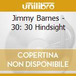 Jimmy Barnes - 30: 30 Hindsight cd