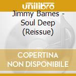Jimmy Barnes - Soul Deep (Reissue) cd