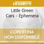 Little Green Cars - Ephemera cd musicale di Little Green Cars