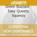 Green Buzzard - Easy Queezy Squeezy cd