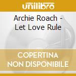 Archie Roach - Let Love Rule cd