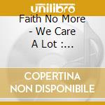 Faith No More - We Care A Lot : Deluxe Band Edition cd