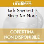 Jack Savoretti - Sleep No More cd