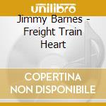 Jimmy Barnes - Freight Train Heart cd musicale di Jimmy Barnes