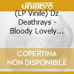 (LP Vinile) Dz Deathrays - Bloody Lovely (180Gr) lp vinile di Dz Deathrays