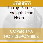 Jimmy Barnes - Freight Train Heart (Remastere cd