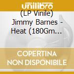 (LP Vinile) Jimmy Barnes - Heat (180Gm Vinyl) (Reissue) (2 Lp) vinile