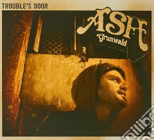 Ash Grunwald - Trouble's Door (Reissue) cd musicale di Ash Grunwald