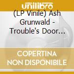 (LP Vinile) Ash Grunwald - Trouble's Door (Reissue) lp vinile di Ash Grunwald