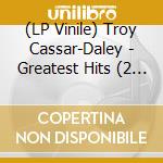 (LP Vinile) Troy Cassar-Daley - Greatest Hits (2 Lp) lp vinile di Troy Cassar