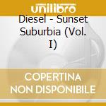 Diesel - Sunset Suburbia (Vol. I) cd